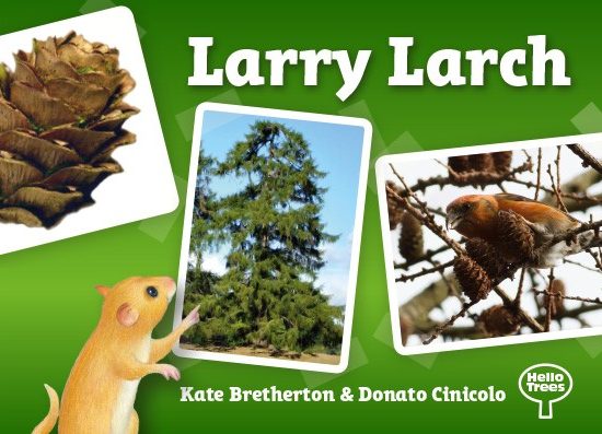 Larry Larch, Larch Trees, Books about Trees, Hello Trees, Tree Books for children, Kate Bretherton